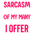 Sarcasm Just One Of My Many Services I Offer-01 Poster Canvas Movie Film Print A