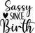 Sassy Since Birth Poster Canvas Movie Film Print A0 A1 A2 A3 A4 A5 A6 Art Wall D