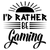 I'd Rather Be Gaming-01 Poster Canvas Movie Film Print A0 A1 A2 A3 A4 A5 A6 Art