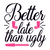 Better late than ugly=2-01 Poster Canvas Movie Film Print A0 A1 A2 A3 A4 A5 A6 A