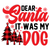 Dear santa it was my dog-01 Custom Made Poster Canvas Print A0 A1 A2 A3 A4 A5 A6