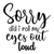 sorry did i roll my eyes out loud-01 Poster Canvas Movie Film Print A0 A1 A2 A3