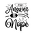The answer is nope-01 (11) Poster Canvas Movie Film Print A0 A1 A2 A3 A4 A5 A6 A