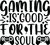 Gaming Is Good For The Soul (2) Poster Canvas Movie Film Print A0 A1 A2 A3 A4 A5
