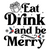 Eat drink and be merry-01 Poster Canvas Movie Film Print A0 A1 A2 A3 A4 A5 A6 Ar