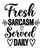 Fresh Sarcasm Served Daily (3) Poster Canvas Movie Film Print A0 A1 A2 A3 A4 A5