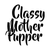 Classy Mother Pupper-01 Poster Canvas Movie Film Print A0 A1 A2 A3 A4 A5 A6 Art