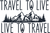 Travel to Live Poster Canvas Movie Film Print A0 A1 A2 A3 A4 A5 A6 Art Wall Deco
