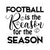 Football is the Reason for the Season-01 Personalized Poster Canvas Print A0 A1