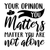 Your Opinion You Matters Matter You Are Not Alone Poster Canvas Movie Film Print