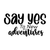 Say Yes To New Adventures-01 Poster Canvas Movie Film Print A0 A1 A2 A3 A4 A5 A6