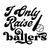 I only raise ballers (3) Poster Text for you Canvas Print A0 A1 A2 A3 A4 A5 A6 A