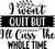 I wont quit but ill cuss the whole time Poster Canvas Movie Film Print A0 A1 A2