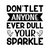 Dont Let Anyone Ever Dull Your Sparkle-01 (3) Poster Canvas Movie Film Print A0
