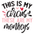 this is my circus these are my monkeys-01 Poster Canvas Movie Film Print A0 A1 A
