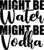 might be water might be vodka Poster Canvas Movie Film Print A0 A1 A2 A3 A4 A5 A