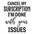 Cancel My Subscription I'm Done with Your issues-01 (5) Poster Canvas Movie Film