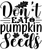 Don’t eat pumpkin seeds-01 (2) Poster Canvas Movie Film Print A0 A1 A2 A3 A4 A5