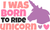 I WAS BORN TO RIDE UNICORN 2 Poster Canvas Movie Film Print A0 A1 A2 A3 A4 A5 A