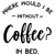 Where-Would-I-Be-Without-Coffee Poster Canvas Movie Film Print A0 A1 A2 A3 A4 A5