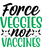 Force veggies not vaccines-01 (2) Poster Canvas Movie Film Print A0 A1 A2 A3 A4