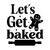 Let_s get baked-01 Poster Canvas Movie Film Print A0 A1 A2 A3 A4 A5 A6 Art Wall