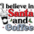 I believe in santa and coffee-01 Funny Poster Creative Canvas Print A0 A1 A2 A3