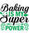 Baking is my superpower-01 (4) Poster Canvas Movie Film Print A0 A1 A2 A3 A4 A5