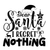 Dear Santa I Regret Nothing 2 Custom Made Poster Canvas Print A0 A1 A2 A3 A4 A5