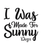 I was made for sunny days-01 Funny Poster Creative Canvas Print A0 A1 A2 A3 A4 A