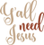 Yall NEED JESUS 2 (2) Poster Canvas Movie Film Print A0 A1 A2 A3 A4 A5 A6 Art Wa