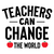 Teachers Can Change the World-01 Poster Canvas Movie Film Print A0 A1 A2 A3 A4 A