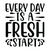 Every day is a fresh start-01 (3) Poster Canvas Movie Film Print A0 A1 A2 A3 A4