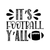ITS FOOTBALL YALL-01 (2) Poster Canvas Movie Film Print A0 A1 A2 A3 A4 A5 A6 Art