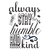always stay humble and kind-01 (3) Fun Gift Poster Canvas Print A0 A1 A2 A3 A4 A