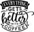 Everything gets better with coffee Poster Canvas Movie Film Print A0 A1 A2 A3 A4