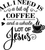 All I need is a bit of coffee and Jesus Poster Canvas Movie Film Print A0 A1 A2