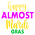 Happy Almost Mardi Gras-01 Poster Canvas Movie Film Print A0 A1 A2 A3 A4 A5 A6 A