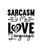 Sarcasm Is My Love Language-01 (7) Poster Canvas Movie Film Print A0 A1 A2 A3 A4