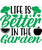 Life is better in the garden-01 Poster Canvas Movie Film Print A0 A1 A2 A3 A4 A5