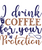 I drink coffee for your protection-01 Poster Canvas Movie Film Print A0 A1 A2 A3