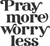 Pray more worry less Poster Canvas Movie Film Print A0 A1 A2 A3 A4 A5 A6 Art Wal