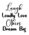 Laugh Loudly Love Others Dream Big-01 Poster Canvas Movie Film Print A0 A1 A2 A3