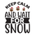 Keep calm and wait for snow-01 Poster Canvas Movie Film Print A0 A1 A2 A3 A4 A5