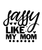 Sassy Like My Mom-01 Poster Canvas Movie Film Print A0 A1 A2 A3 A4 A5 A6 Art Wal