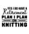 yes i do have a retirement plan i plan on knitting-01 Poster Canvas Movie Film P