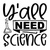 Y'all Need Science-01 Poster Canvas Movie Film Print A0 A1 A2 A3 A4 A5 A6 Art Wa