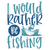 I would rather be fishing-01 Poster Canvas Movie Film Print A0 A1 A2 A3 A4 A5 A6
