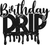 birthday drip Poster Canvas Movie Film Print A0 A1 A2 A3 A4 A5 A6 Art Wall Decor