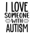 I Love Someone with Autism-01 (4) Poster Text for you Canvas Print A0 A1 A2 A3 A